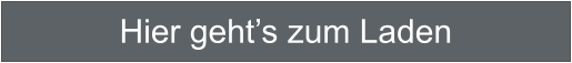 Hier gehts zum Laden